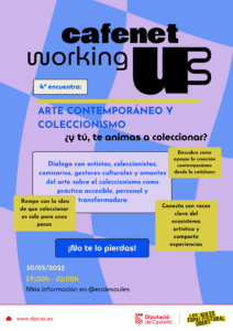 CAFENET-WORKING: Arte contemporáneo, y coleccionismo ¿y tú, te animas a coleccionar? 9 4o CAFENET CARTEL